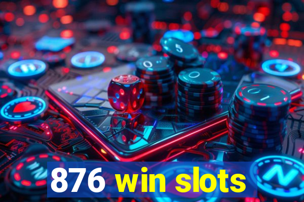 876 win slots